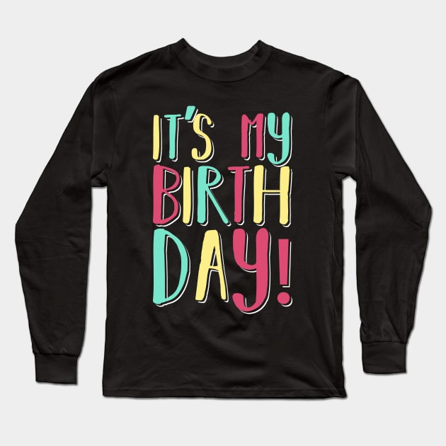 It's My Birthday Pastel Bright Printed Bday Long Sleeve T-Shirt by Funnyawesomedesigns